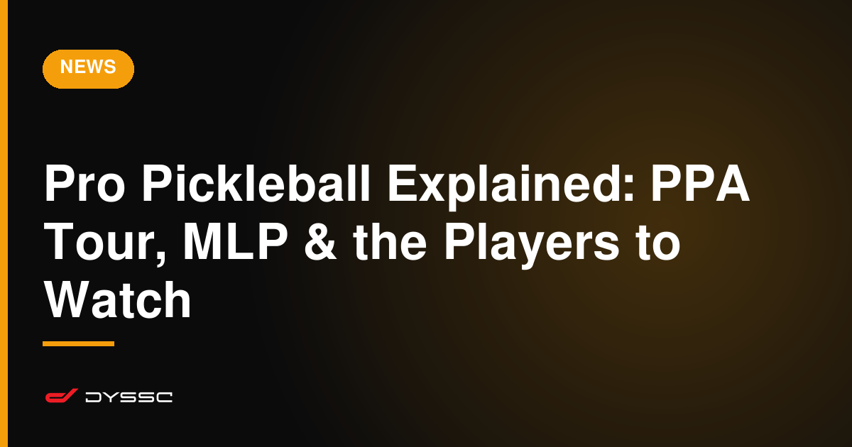 Pro Pickleball Explained: PPA Tour, MLP & the Players to Watch
